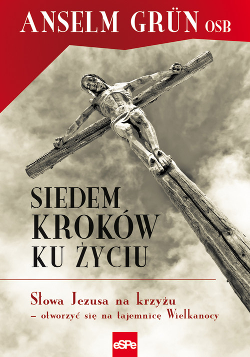 Image of Siedem kroków ku życiu Słowa Jezusa na krzyżu – otworzyć się na tajemnicę Wielkanocy