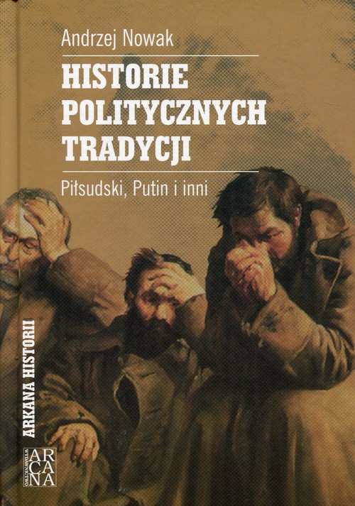 Image of Historie politycznych tradycji Piłsudski, Putin i inni
