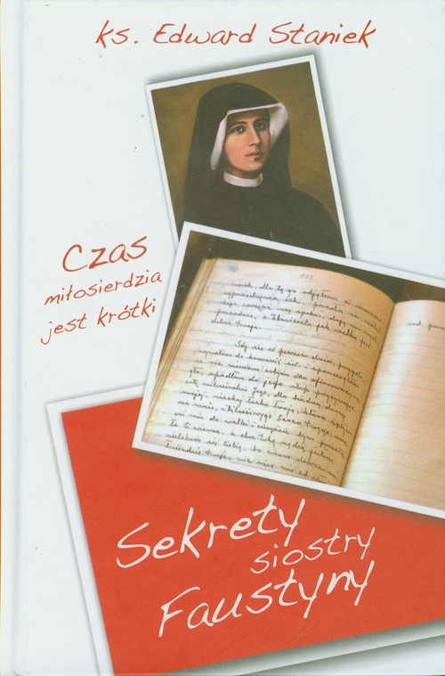 Image of Sekrety siostry Faustyny Czas miłosierdzia jest krótki