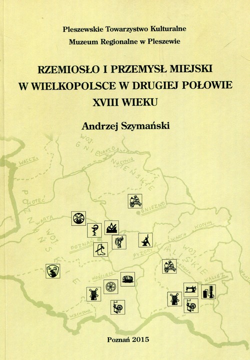Image of Rzemiosło i przemysł miejski w Wielkopolsce w drugiej połowie XVIII wieku