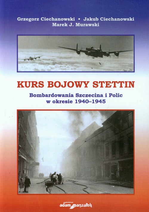 Image of Kurs bojowy Stettin Bombardowania Szczecina i Polic w okresie 1940-1945