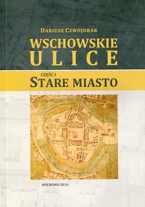 Image of Wschowskie ulice Część 1 Stare Miasto