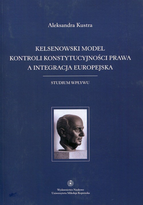 Image of Kelsenowski model kontroli konstytucjonalności prawa a integracja europejska Studium wpływu