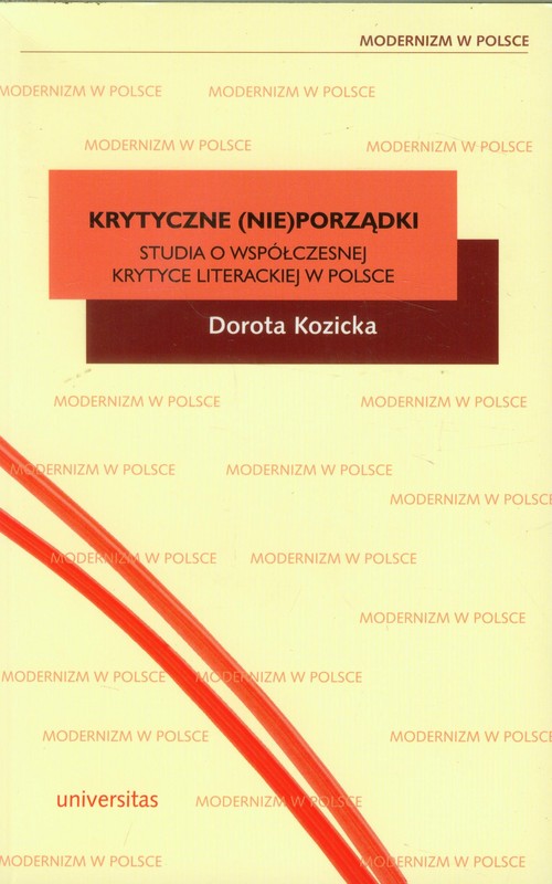 Image of Krytyczne (nie)porządki Studia o współczesnej krytyce literackiej w Polsce