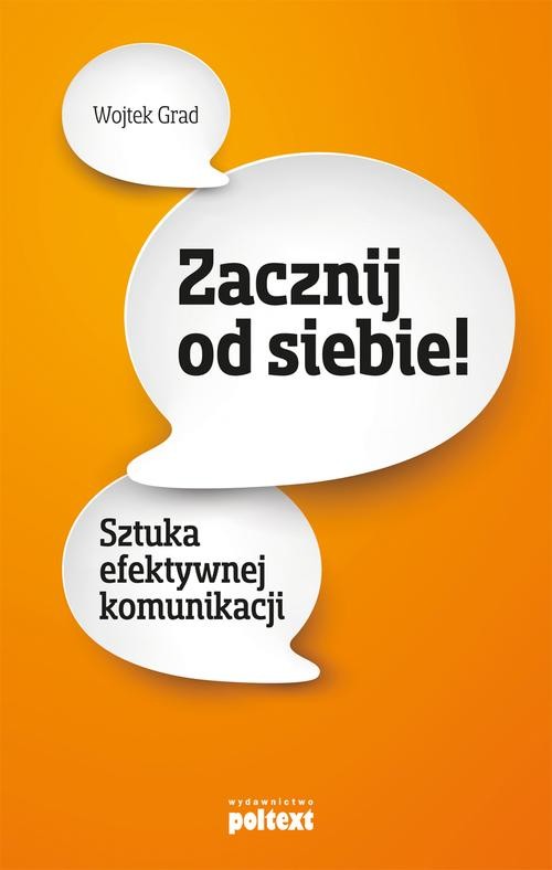 Image of Zacznij od siebie Sztuka efektywnej komunikacji