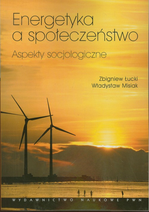 Image of Energetyka a społeczeństwo Apekty socjologiczne