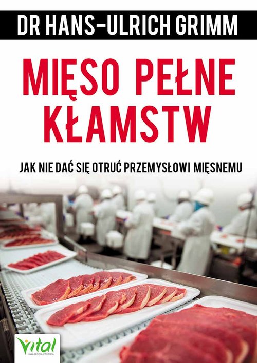 Image of Mięso pełne kłamstw Jak nie dać się otruć przemysłowi mięsnemu