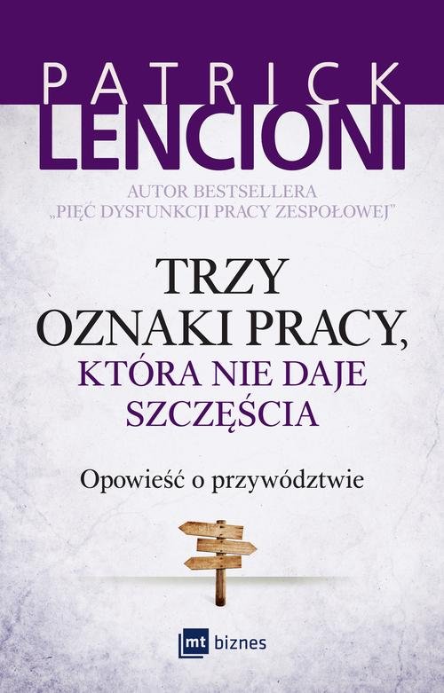 Image of Trzy oznaki pracy, która nie daje szczęścia Opowieść o przywództwie
