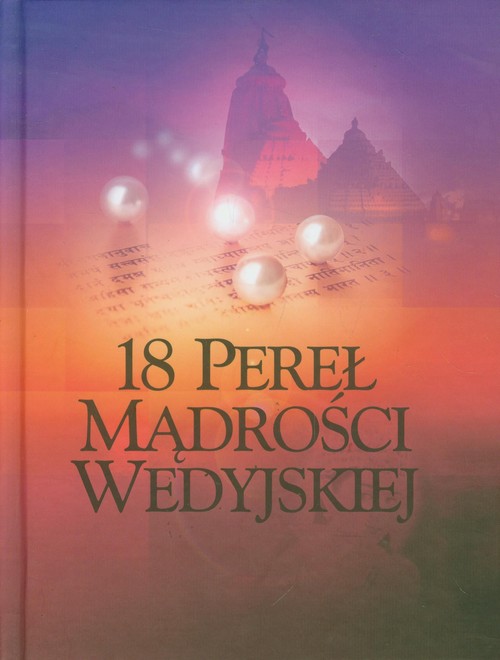 Image of 18 pereł mądrości wedyjskiej Starożytna mądrość dla współczesnego świata