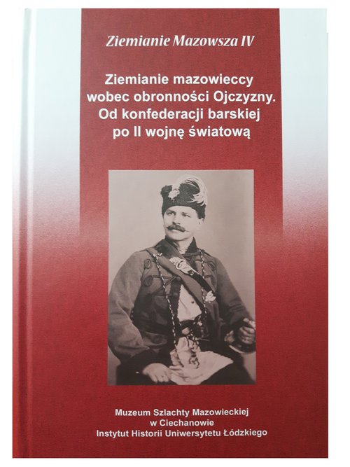 Image of Ziemianie mazowieccy wobec obronności Ojczyzny Od konfederacji barskiej po II wojnę światową