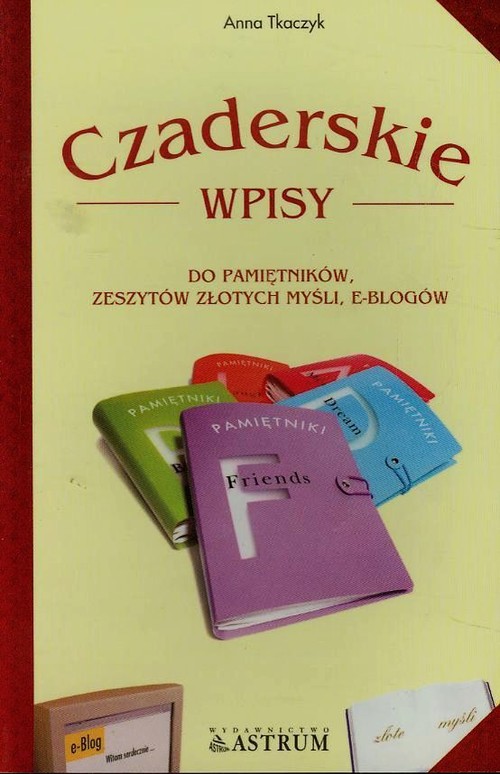 Image of Czaderskie wpisy do pamiętników zeszytów złotych myśli e-blogów
