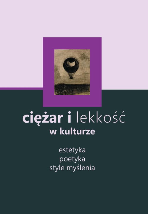 Image of Ciężar i lekkość w kulturze Estetyka, poetyka, style myślenia