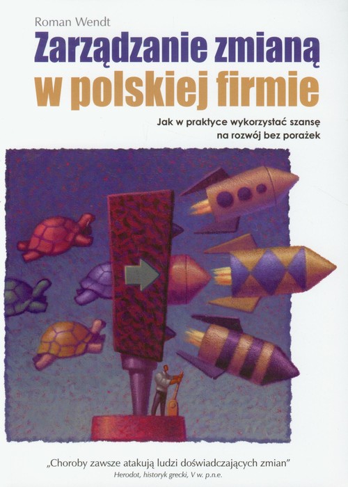 Image of Zarządzanie zmianą w polskiej firmie Jak w praktyce wykorzystać szansę na rozwój bez porażek
