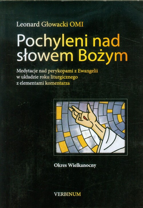 Image of Pochyleni nad słowem Bożym Okres Wielkanocny Medytacje nad perykopami z Ewangelii w układzie roku liturgicznego z elementami komentarza
