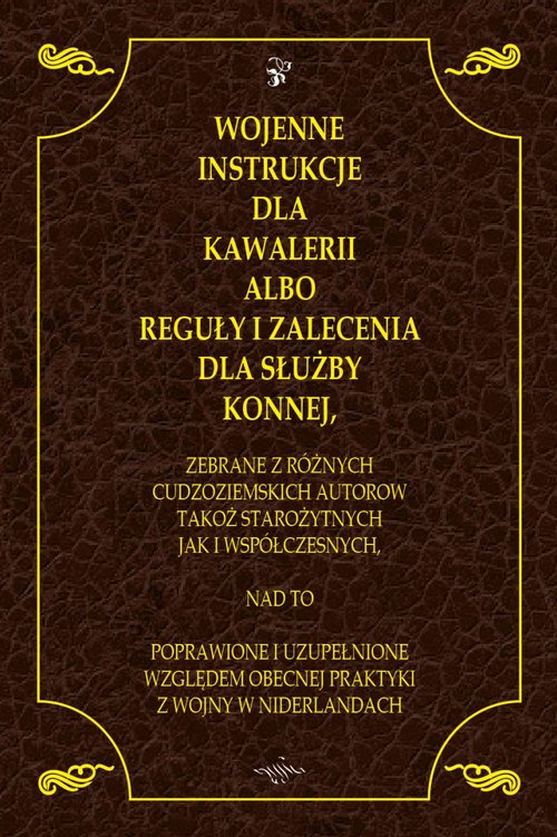 Image of Wojenne instrukcje dla kawalerii z 1632 roku albo reguly i zalecenia dla służby konnej