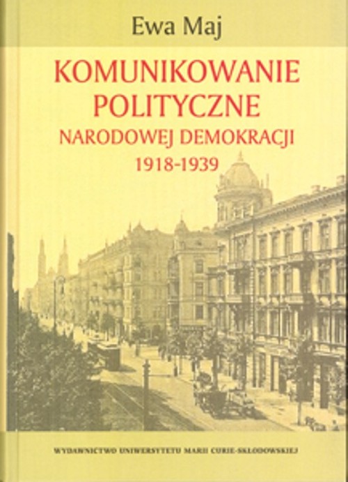 Image of Komunikowanie polityczne Narodowej Demokracji 1918-1939