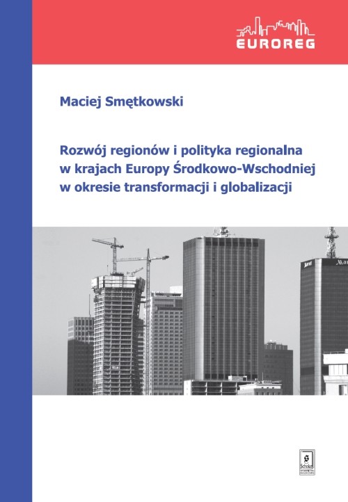 Image of Rozwój regionów i polityka regionalna w krajach Europy Środkowo-Wschodniej w okresie transformacji i globalizacji