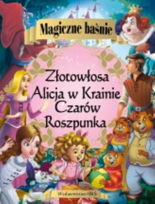 Image of Magiczne baśnie Alicja w Krainie Czarów Roszpunka Złotowłosa i trzy niedźwiadki