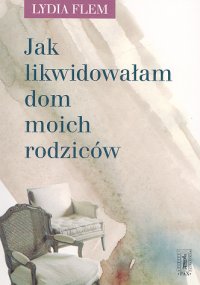 Image of Jak likwidowałam dom moich rodziców