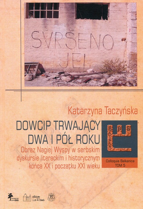 Image of Dowcip trwający dwa i pół roku Obraz Nagiej Wyspy w serbskim dyskursie literackim i historycznym końca XX i początku XXI wieku