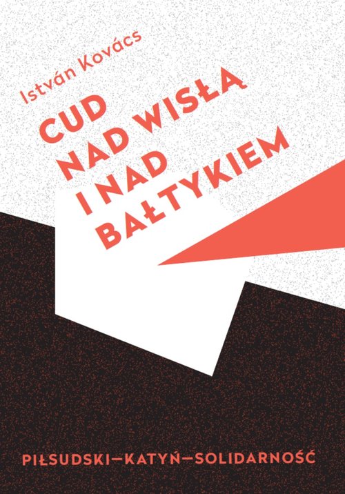 Image of Cud nad Wisłą i nad Bałtykiem Piłsudski Katyń Solidarność