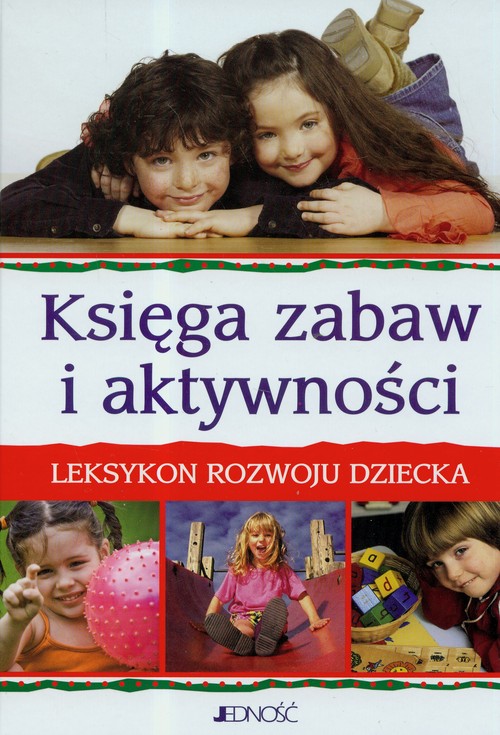 Image of Księga zabaw i aktywności. Leksykon rozwoju dziecka