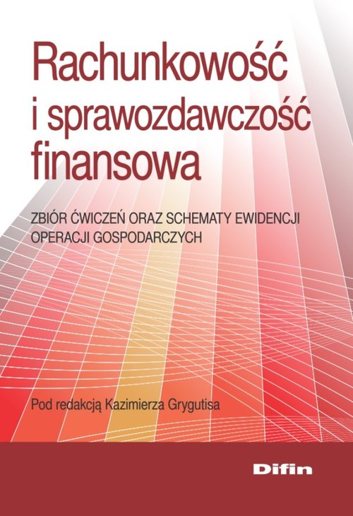 Image of Rachunkowość i sprawozdawczość finansowa Zbiór ćwiczeń oraz schematy ewidencji operacji gospodarczych
