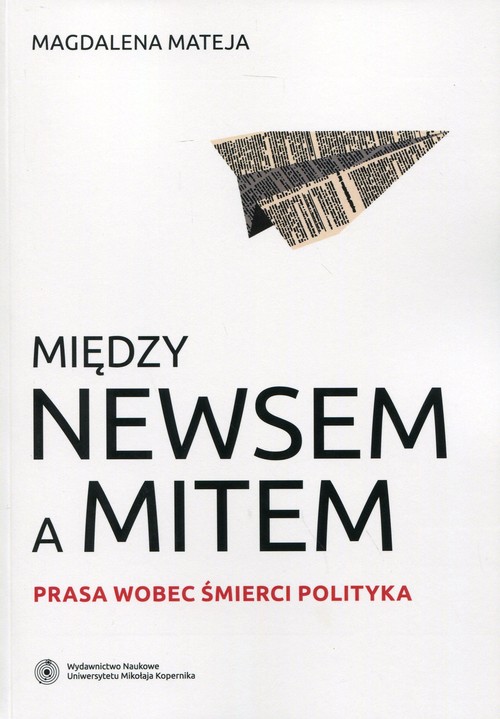 Image of Między newsem a mitem Prasa wobec śmierci polityka