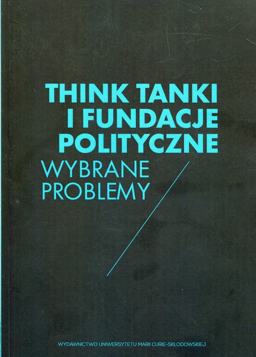 Image of Think Tanki i fundacje polityczne Wybrane problemy
