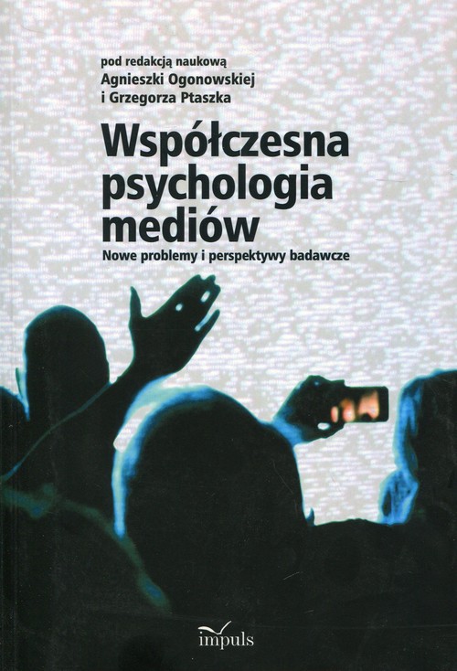 Image of Współczesna psychologia mediów Nowe problemy i perspektywy badawcze