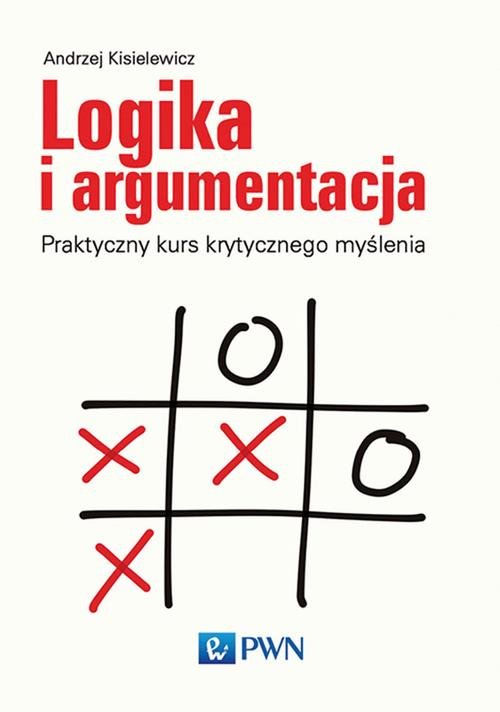 Image of Logika i argumentacja Praktyczny kurs krytycznego myślenia