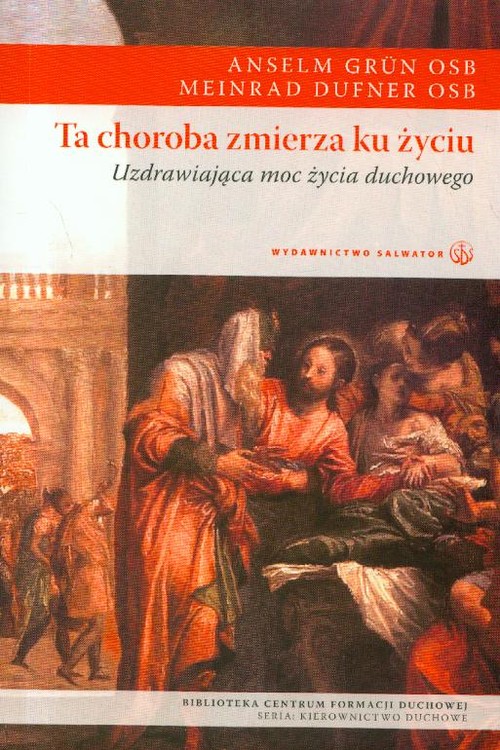 Image of Ta choroba zmierza ku życiu Uzdrawiająca moc życia duchowego