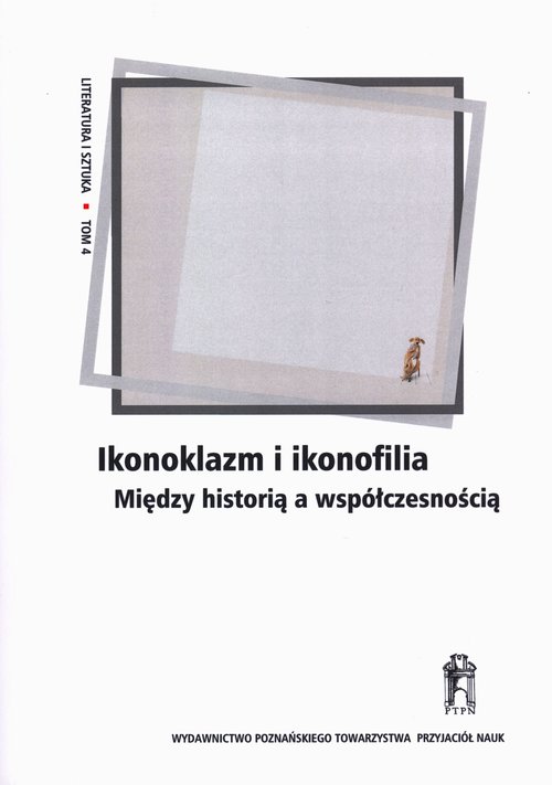 Image of Ikonoklazm i ikonofilia Między historią a współczesnością