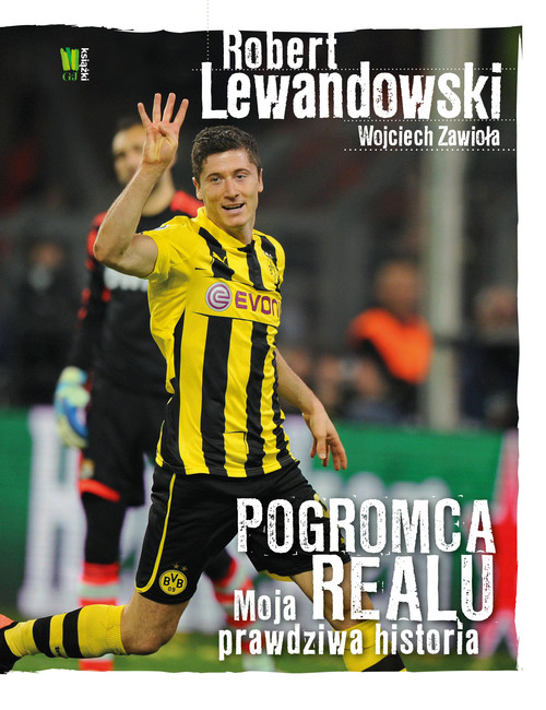 Image of Robert Lewandowski Pogromca Realu Moja prawdziwa historia