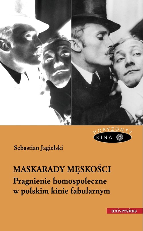 Image of Maskarady męskości Pragnienie homospołeczne w polskim kinie fabularnym