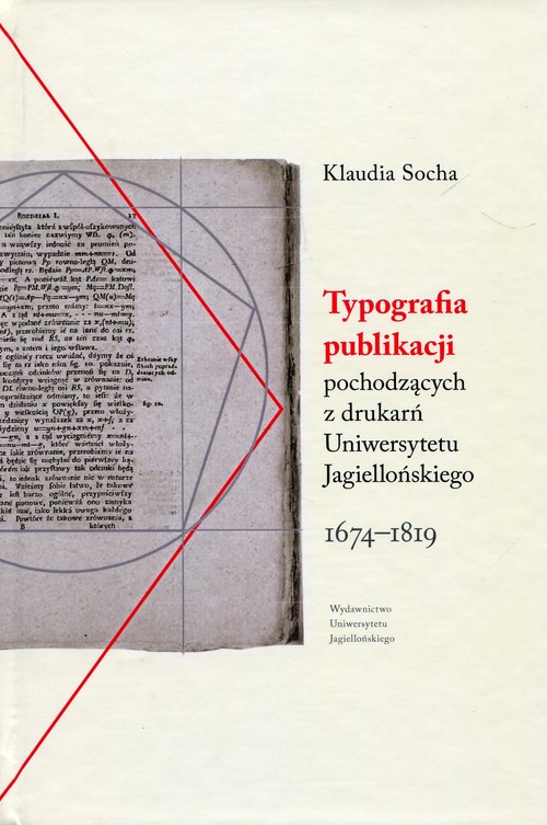 Image of Typografia publikacji pochodzących Z DRUKARŃ Uniwersytetu Jagiellońskiego 1674-1819