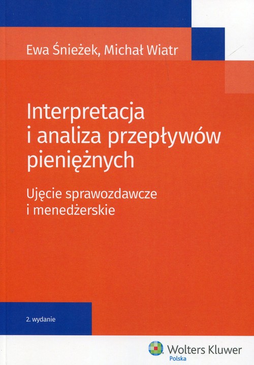 Image of Interpretacja i analiza przepływów pieniężnych Ujęcie sprawozdawcze i menedżerskie
