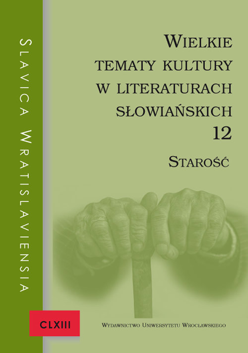 Image of Slavica Wratislaviensia CLXIII. Wielkie tematy kultury w literaturach słowiańskich 12. Starość