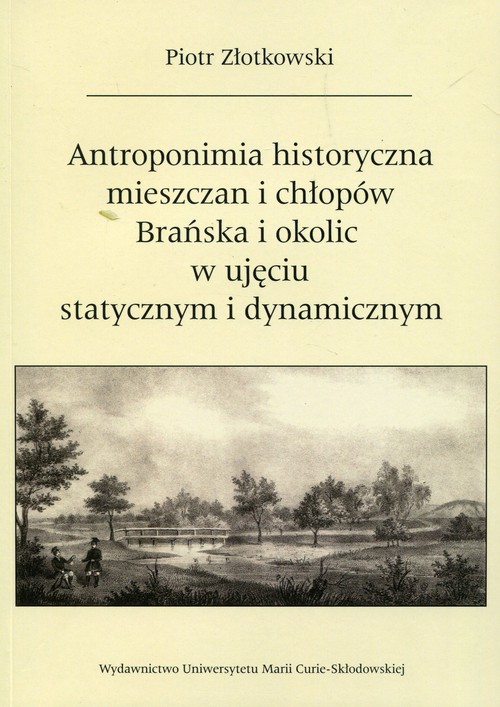 Image of Antroponimia historyczna mieszczan i chłopów Brańska i okolic w ujęciu statycznym i dynamicznym