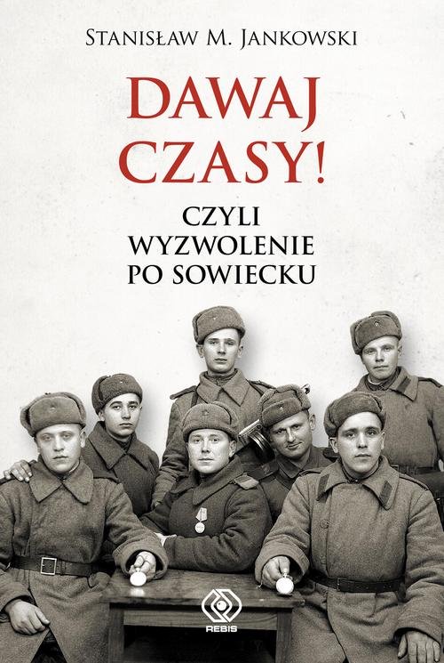 Image of Dawaj czasy! Czyli wyzwolenie po sowiecku