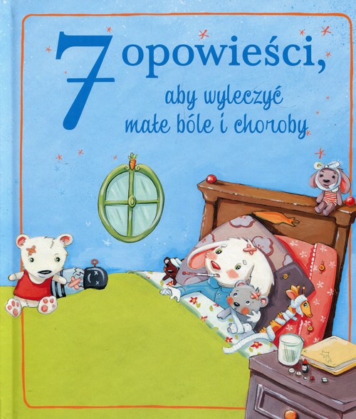 Image of 7 opowieści aby wyleczyć małe bóle i choroby