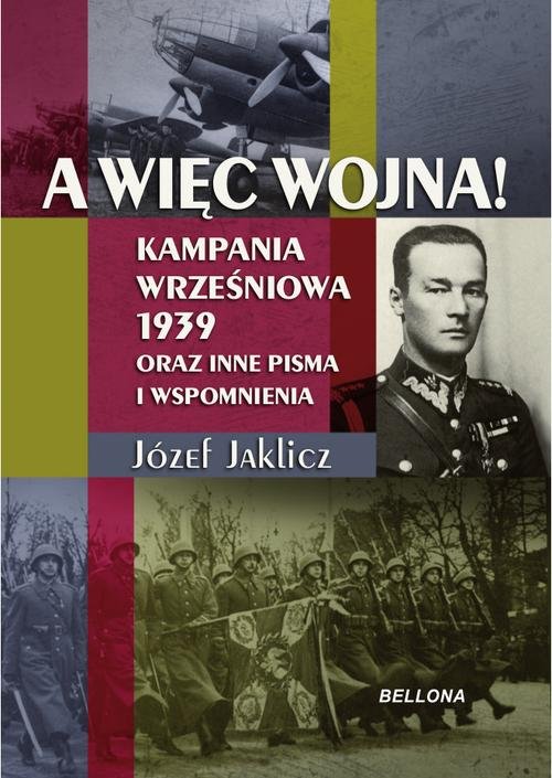 Image of A więc wojna! Kampania Wrześniowa 1939 oraz inne pisma i wspomnienia