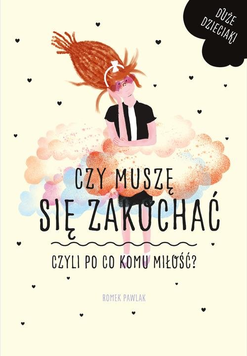 Image of Czy muszę się zakochać czyli po co komu miłość?