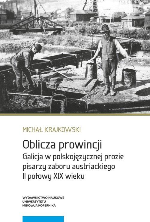 Image of Oblicza prowincji Galicja w polskojęzycznej prozie pisarzy zaboru austriackiego II połowy XIX wieku
