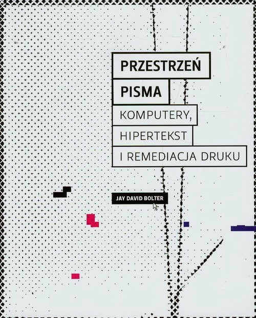 Image of Przestrzeń pisma Komputery, hipertekst i remediacja druku