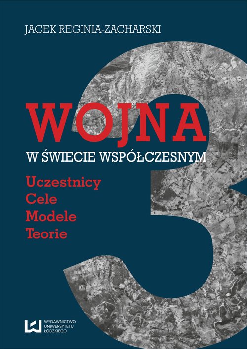 Image of Wojna w świecie współczesnym Uczestnicy – cele – modele – teorie