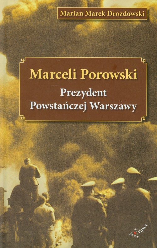 Image of Marceli Porowski Prezydent Powstańczej Warszawy