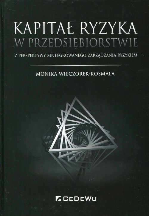 Image of Kapitał ryzyka w przedsiębiorstwie z perspektywy zintegrowanego zarządzania ryzykiem