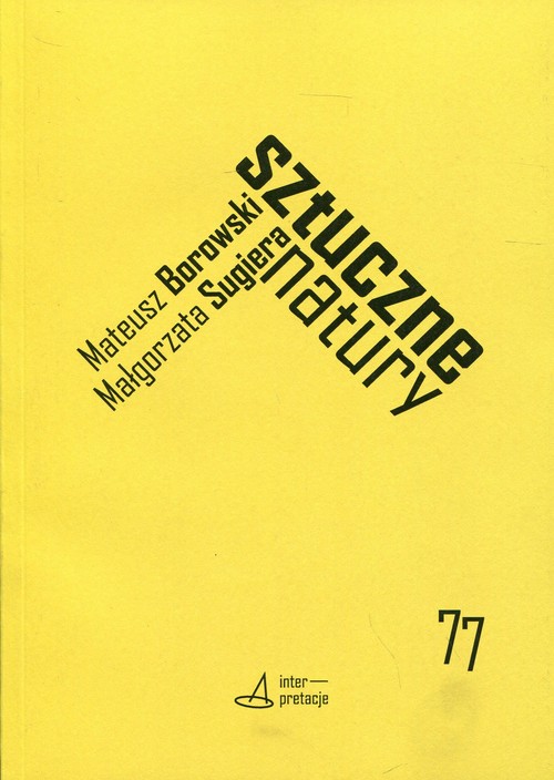 Image of Sztuczne natury Performanse technonauki i sztuki