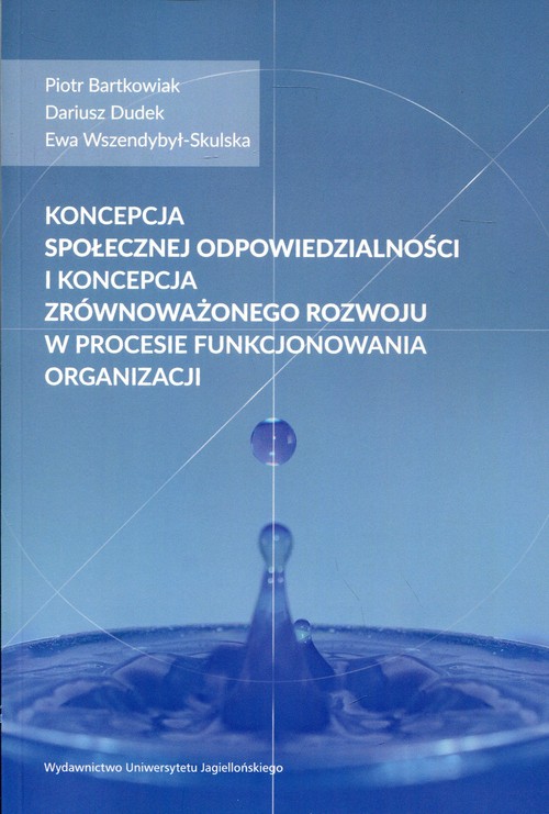 Image of Koncepcja społecznej odpowiedzialności i koncepcja zrównoważonego rozwoju w procesie funkcjonowania organizacji
